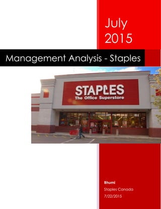 July
2015
Bhumi
Staples Canada
7/22/2015
Management Analysis - Staples
 