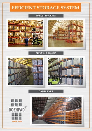 EFFICIENT STORAGE SYSTEM
PALLET RACKING
DRIVE IN RACKING
CANTILEVER
 