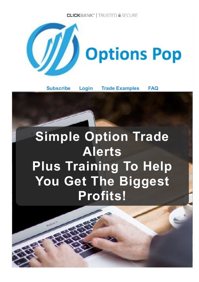Subscribe  Login  Trade Examples  FAQ
Simple Option Trade
Alerts
Plus Training To Help
You Get The Biggest
Profits!
 
