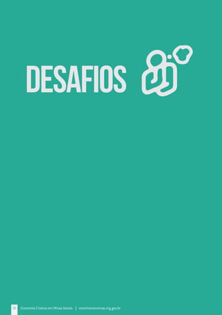 36 Economia Criativa em Minas Gerais | movimentominas.mg.gov.br
DESAFIOS
 