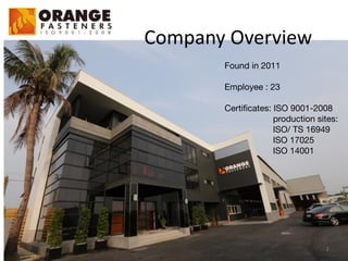 Company	
  Overview
2
Found in 2011

Employee : 23

Certificates: ISO 9001-2008

production sites:

ISO/ TS 16949

ISO 17025

ISO 14001

 