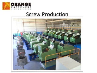 Screw	
  Production
 