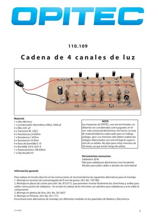 1D110109#1
110.109
C a d e n a d e 4 c a n a l e s d e l u z
Material:
1 x Hilo eléctrico
1 x Condensador electrolítico (E...