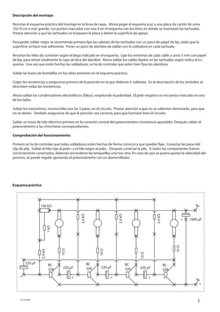 3D110109#1
Descripción del montaje:
Recortar el esquema práctico del montaje en la línea de rayas. Ahora pegar el esquema ...