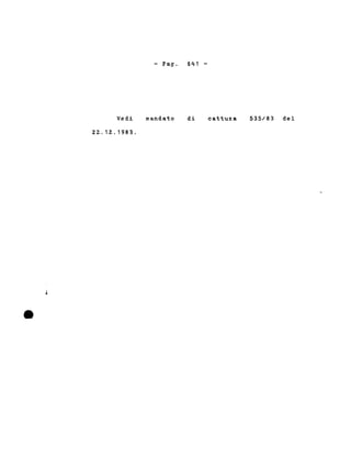 - Pago 641-
•
Vedi
22.12.1983 .
mandato di cattu:ra 535/83 del
 