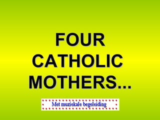 Four Catholic Mothers