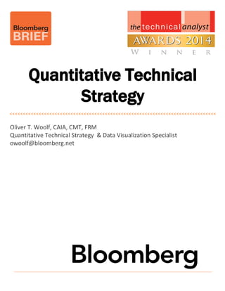 Oliver T. Woolf, CAIA, CMT, FRM
Quantitative Technical Strategy & Data Visualization Specialist
owoolf@bloomberg.net
Quantitative Technical
Strategy
<<<<<<<<<<<<<<<<<<<<<<<<<<<<<<<<<<<<<<<<<<<<<<<<<<<<<<<<<<<<<<<<<<<<<<<<<<<<<<
 