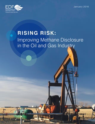 January 2016
Improving Methane Disclosure
in the Oil and Gas Industry
RISING RISK:
 