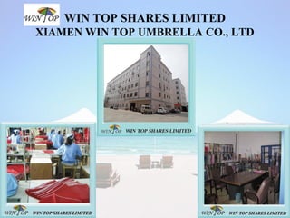 WIN TOP SHARES LIMITED
XIAMEN WIN TOP UMBRELLA CO., LTD
 