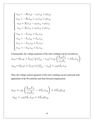 10
Consequently, the voltage equations of the rotor windings can be rewritten as:
Then, the voltage control equations of the rotor windings can be expressed with
application of the PI controller and feed forward compensation:
 