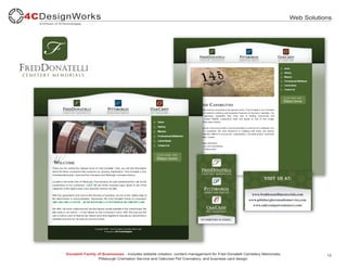 Web Solutions




Donatelli Family of Businesses - Includes website creation, content management for Fred Donatelli Cemetery Memorials,              12
                 Pittsburgh Cremation Service and Oakcrest Pet Crematory, and business card design.
 