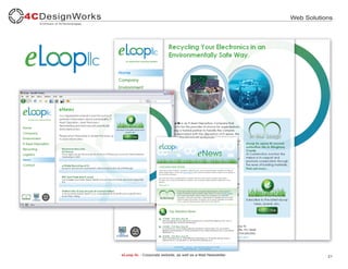 Web Solutions




eLoop llc - Corporate website, as well as e-Mail Newsletter.              21
 