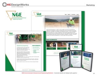 Marketing




NGE Environmental & Geotechnical Engineering Solutions - Corporate website and display booth graphics.          29
 