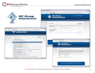 Research/Response




GC Group Interactive - Potential client survey program for prospective new business venture.                  32
 