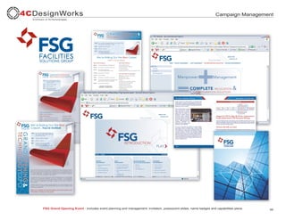 Campaign Management




FSG Grand Opening Event - Includes event planning and management, invitation, powerpoint slides, name badges and capabilities piece.   39
 
