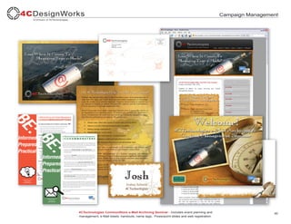 Campaign Management




4CTechnologies CommonStore e-Mail Archiving Seminar - Includes event planning and                          40
management, e-Mail blasts, handouts, name tags, Powerpoint slides and web registration.
 