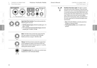 OverviewGetting
Started
Controlsand
Connections
Cascading
Units
Technical
Information
3 CONTROLS  CONNECTIONS PreSonus™ FireStudio™ Mobile
50
OverviewGetting
Started
Controlsand
Connections
Cascading
Units
Technical
Information
CONTROLS  CONNECTIONS 3Owner’s Manual
51
OverviewGetting
Started
Controlsand
Connections
Cascading
Units
Technical
Information
3.2 Front-Panel Layout Front-Panel Layout 3.2
Input Gain/Trim Controls. These knobs provide the
following gain structure:
• XLR Microphone Inputs. 80 dB of variable gain (–10
dB to +70 dB)
• TS ¼ Instrument Instrument/Hi-Z Inputs. 80 dB of
variable gain (-30 dB to +50 dB)
Main. The Main knob controls the output level for
the main outputs on the back of the FireStudio
Mobile and have a range of –80 dB to 0 dB.
Phones. The Phones knob controls the output level
of the headphone output on the front of the unit.
Notice that the volume indicator goes to 11; use this
setting with extreme caution.
¼ Headphone Jack. This is where you connect your
headphones to the FireStudio Mobile.
Red-Blue Power/Sync Light. This light is a power
and clock source (sync) indicator. It lets you know
whether your unit is receiving adequate power and
is correctly receiving word clock. Word clock is the
timing signal with which digital devices sync frame
rates. Proper word-clock sync prevents digital
devices from having pops, clicks, and distortion in
the audio signal due to mismatched digital audio
transmission.
• Blue. FireStudio Mobile is correctly synced via
FireWire or external S/PDIF.
• Flashing Red and Blue. Sync is invalid or not
present.
 