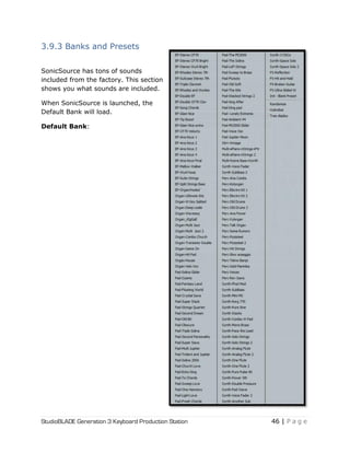 StudioBLADE Generation 3 Keyboard Production Station 46 | P a g e
3.9.3 Banks and Presets
SonicSource has tons of sounds
included from the factory. This section
shows you what sounds are included.
When SonicSource is launched, the
Default Bank will load.
Default Bank:
 