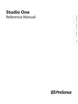IntroductionReferenceAppendixIndex
Studio One
Reference Manual
 