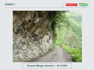 Acceso Margen derecha - Pk 0+500
TRAMO 1
 