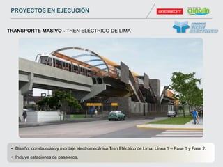 • Diseño, construcción y montaje electromecánico Tren Eléctrico de Lima, Línea 1 – Fase 1 y Fase 2.
• Incluye estaciones de pasajeros.
TRANSPORTE MASIVO - TREN ELÉCTRICO DE LIMA
PROYECTOS EN EJECUCIÓN
 