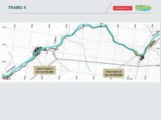 Inicio Tramo 4
Km 11+555.000 Final Tramo 4
Km 19+240.000
TRAMO 4
 