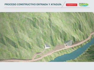 PROCESO CONSTRUCTIVO ENTRADA Y ATAGUÍA
 