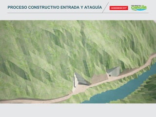 PROCESO CONSTRUCTIVO ENTRADA Y ATAGUÍA
 