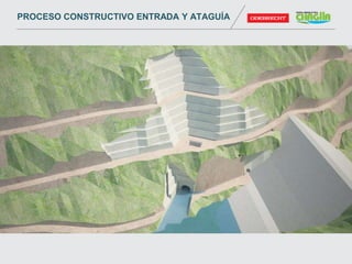 PROCESO CONSTRUCTIVO ENTRADA Y ATAGUÍA
 