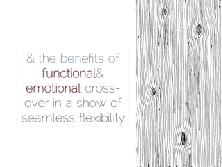 & the beneﬁts of
functional&
emotional cross-
over in a show of
seamless ﬂexibility
 