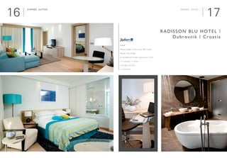 1716
Zimmer, Suiten

Interieur Design | Interior Design: HBA London
Neubau | New building
Geschäftsleute, Familien | Businessmen, Families
■ 177 Zimmer | 177 Rooms
■ 24 Suiten | 24 Suites
www.radissonblu.de
Radisson Blu HOtel |
Dubrovnik | Croatia
Rooms, Suites
 