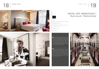 1918
ZimmeR, Suiten

Interieur Design | Interior Design: Van der Valk Design
Renovierung | Renovation
Geschäftsleute, Touristen | Business people, Tourists
■ 36 Zimmer | 36 Rooms
■ 12 Suiten | 12 Suites
www.hetarresthuis.nl
	 Das ehemalige Gefängnis (1863-2007) aus dem späten
19ten Jahrhundert wurde komplett den Bedürfnissen eines
modernen Luxus Hotels angepasst. Zuständig für das Design
der Zimmer war das Planungsbüro Van der Valk Design aus
Holland, die Ausstattung mit Möbel übernahm Voglauer hotel
concept. Die einst 105 Zellen wurden zu 36 Luxuszimmern
und 12 Suiten umgebaut. Sie sind modern und stilvoll einge-
richtet, mit dem neusten Design und den letzten luxuriösesten
Neuheiten. Die Materialien Wildeiche, Edelstahl und Beton
fügen sich perfekt in das Gesamtkonzept ein.
	 The former prison (1863-2007) from the late 19th
Century was completely adapted to the needs of a modern luxury
hotel. Voglauer was responsible to realize the new design of 40
rooms. The planning office Van der Valk Design from Holland was
responsible for the design of the rooms, Voglauer hotel concept
furnished them. The former 105 cells were rebuilt to 36 luxury
rooms and 12 suites. They are modern and stylishly furnished,
with the newest design and the most recent luxurious novelties.
The material wild oak, stainless steel and concrete are perfectly
integrated into the overall concept.
E
Hotel Het arresthuis |
Roermond | Netherlands
Rooms, Suites
D
 