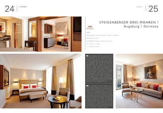 2524
Zimmer

Interieur Design | Interior Design: Alpstein Tourismus - Immenstadt
Renovierung | Renovation
Geschäftsleute, Touristen | Business people, Tourists
■ 131 Zimmer | 131 Rooms
www.steigenberger.com/Augsburg
	 Das Steigenberger Drei Mohren Augsburg gehört zu
den traditionsreichsten Hotels in Deutschland und blickt auf
eine Geschichte von mehr als 500 Jahren zurück. Als erste
Adresse der Fuggerstadt liegt es direkt an der prachtvol-
len Maximilianstraße; bekannte Sehenswürdigkeiten befinden
sich in unmittelbarer Nähe oder liegen, wie beispielsweise
das Schaezlerpalais, direkt neben dem Hotel. Nach einer
tiefgreifenden Kernsanierung präsentiert sich das Haus seit
März 2012 als junges Grandhotel auf historischem Grund
und fühlt sich mit Blick auf die prominente Gästeliste, die von
Casanova über Mozart, Goethe, Metternich, Richard Wagner
bis hin zu König Ludwig I. und Zar Nikolaus I. reicht, höchsten
Ansprüchen, Qualität und gelebter Tradition verpflichtet.
Das Steigenberger Drei Mohren Augsburg verfügt über 131
Zimmer und Suiten, die zeitlos-modern und zurückhaltend-
elegant eingerichtet sind. Für Tagungen und Bankette gibt
es elf Veranstaltungsräume sowie den zentralen Ballsaal, die
„Teehalle“, mit spektakulärer Glaskuppel. 360 Quadratmeter
groß ist der Wellness-Bereich „Relax Max“, der - ganz im
orientalischen Stil - auch Tagesgästen offen steht.
	 The Steigenberger Drei Mohren Augsburg is one of
Germany’s longest standing hotels, with over 500 years of history.
As the first address in the Fugger city it is located directly on the
magnificent Maximilianstraße; famous sights are within striking
distance or, such as the Schaezlerpalais, directly next to the hotel.
Since March 2012 and following drastic fundamental reconstruc-
tion the building is being used as an emerging Grand Hotel with
a historical basis, and with a guest list of famous names ranging
from Casanova, Mozart, Goethe, Metternich, Richard Wagner all
the way to King Ludwig I and Tsar Nicholas I it feels committed
to high standards, quality and past tradition. The Steigenberger
Drei Mohren Augsburg has over 131 rooms and suites furnished
in timeless-modern and conservative-elegant style. There are
eleven function rooms for conferences and banquets, along with
the main ballroom, the “Tea Hall”, which features a spectacular
glass dome. The wellness area “Relax Max” is 360 square metres
and – in oriental fashion – is also open to day guests.
E
Steigenberger drei MOhren |
Augsburg | Germany
Rooms
D
 