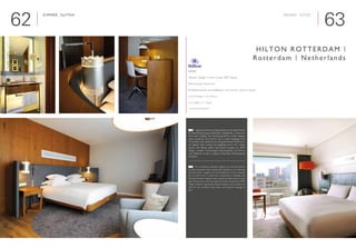6362
Zimmer, Suiten

Interieur Design | Interior Design: RPW Design
Renovierung | Renovation
Städtereisende, Geschäftsleute | City travelers, Business people
■ 223 Zimmer | 223 Rooms
■ 31 Suiten | 31 Suites
www.hilton.de/rotterdam
Hilton Rotterdam |
Rotterdam | Netherlands
Rooms, Suites
	 Voglauer als Renovierungsspezialist war der ideale Partner
für diese Renovierung bei laufendem Hotelbetrieb, in einem ext-
rem kurzen Zeitplan. Als Generalunternehmer wurde Voglauer
hotel concept für 223 Zimmer und 31 Suiten beauftragt. Vom
Trockenbau, über Sanitär bis zum fertig dekorierten Möbel konn-
te Voglauer hotel concept das langjährige Know How wieder
einmal unter Beweis stellen. Das Interior Konzept von ‚RPW
Design’, veredelt in hochwertigen Naturmaterialien wie Marmor
und Wildeiche, wurde in urbaner, funktionaler Formensprache
konzipiert.
	 As a renovations specialist, Voglauer was the ideal partner
for these renovations with on going hotel operations, in an extremely
short time frame. Voglauer was commissioned as a main contractor
for 223 rooms and 31 suites. From construction, to sanitation and
decorated furniture, Voglauer hotel concept was able to put its many
years of know how to the test again. The interior concept from ‘RPW
Design’, finished in high-quality natural materials such as marble and
wild oak, was conceived using urbane and functional language of
form.
E
D
 