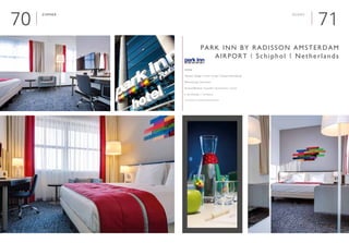 7170
Zimmer

Interieur Design | Interior Design: Creneau International
Renovierung | Renovation
Geschäftsleute, Touristen | Businessmen, Tourists
■ 150 Zimmer | 150 Rooms
www.parkinn.com/hotel-amsterdamairport
Park Inn by radisson Amsterdam
Airport | Schiphol | Netherlands
Rooms
 