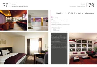 7978
Zimmer
Restaurant, Bar, Rezeption

Interieur Design | Interior Design: Edda Völkel - Neustadt
Renovierung | Renovation
Städtereisende, Geschäftsleute | City travelers, Business people
■ 120 Zimmer | 120 Rooms
■ Öffentliche Bereiche | Public areas
	 ■ Restaurant | restaurant
	 ■ Bar | bar
	 ■ Rezeption | reception
www.hotel-europa.de
Hotel Europa | Munich | Germany
Rooms
Restaurant, Bar, Reception
	 Im Zuge einer Renovierung wurde Voglauer hotel
concept mit der Ausstattung von 120 Zimmern mit Möbeln,
Teppichen, Vorhängen und den passenden Lichtkonzepten
betraut. Außerdem hat Voglauer den Umbau des öffentlichen
Bereiches verantwortet – dazu gehörten der Empfang, die Bar,
das Buffet und die Sitzgruppen im Empfangsbereich. Nach der
Renovierung sind helle und geräumige Zimmer in einem moder-
nen und geradlinigen Stil entstanden. Harmonische Erdfarbtöne
fügen sich in das Zimmerkonzept ein.
	 In the course of a renovation, Voglauer hotel concept was
contracted to furnish 120 rooms with furniture, carpets, curtains and
the matching lighting concepts. Voglauer was also responsible for
remodelling the public area – including the reception, the bar, the
buffet and the seating arrangements in the entrance area. After the
renovation, the rooms are light and spacious in a modern, clear-cut
style. Harmonious earthy colour tones are integrated into the room
concept.
E
D
 