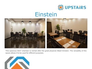 This spacious 50m2 chamber is named after the great physicist Albert Einstein. The versatility of this
space allows it to be used for different purposes.
Einstein
 