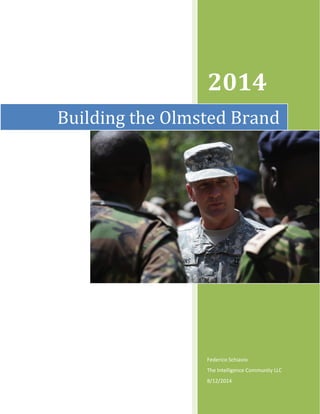 2014
Federico Schiavio
The Intelligence Community LLC
8/12/2014
Building the Olmsted Brand
 