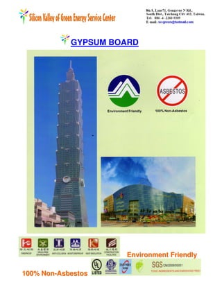 GYPSUM BOARD




                     Environment Friendly

100% Non-Asbestos
 