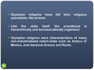  Olympian    religions have   full   time   religious
      specialists, like priests

      Like  the state itself, the...