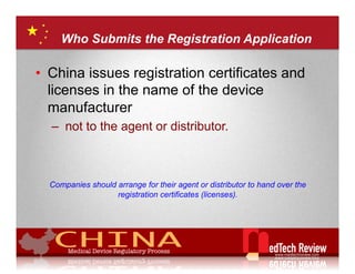 Who Submits the Registration Application

•  China issues registration certificates and
   licenses in the name of the dev...