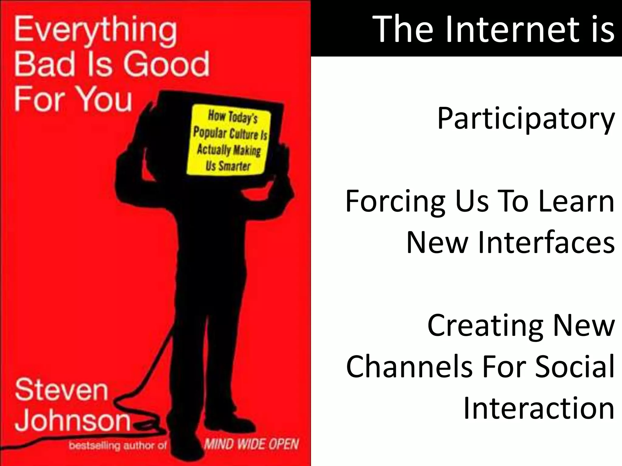 The Internet isParticipatoryForcing Us To Learn New InterfacesCreating New Channels For Social Interaction