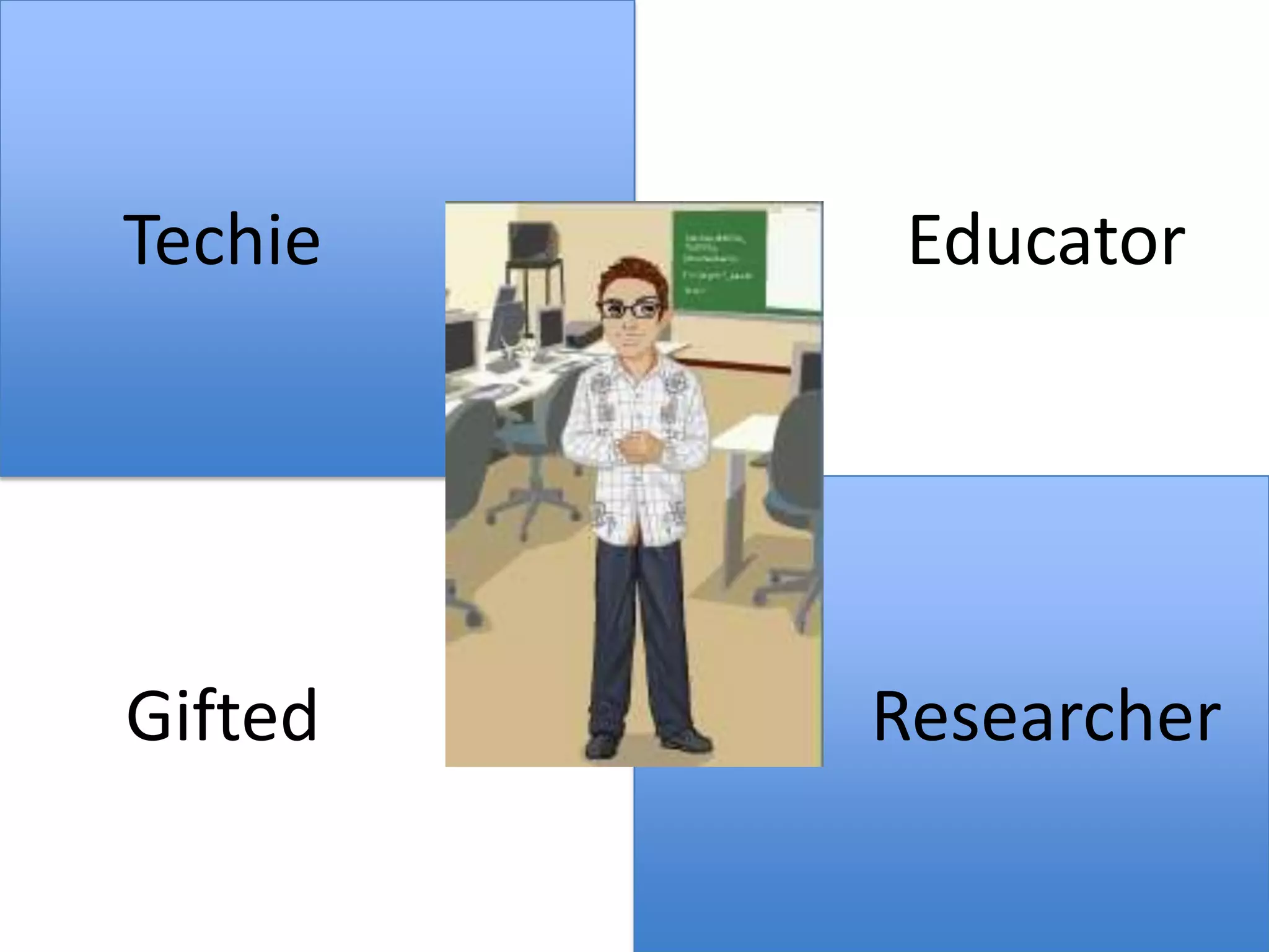 TechieEducatorResearcherGifted