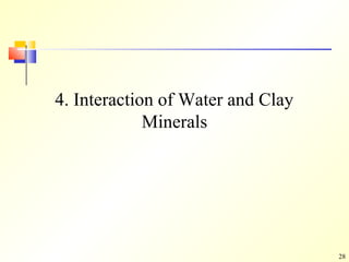 28
4. Interaction of Water and Clay
Minerals
 
