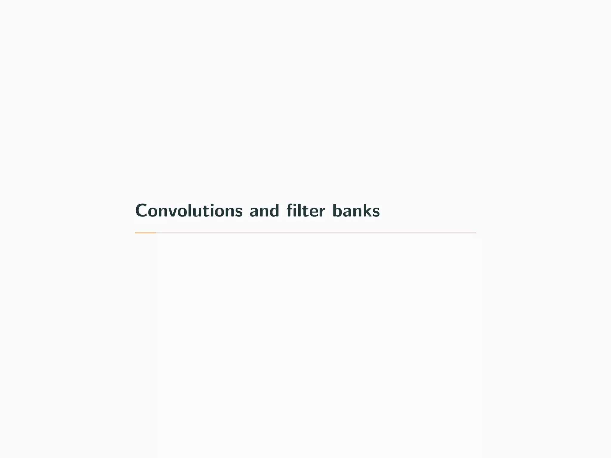 Convolutions and ﬁlter banks
 