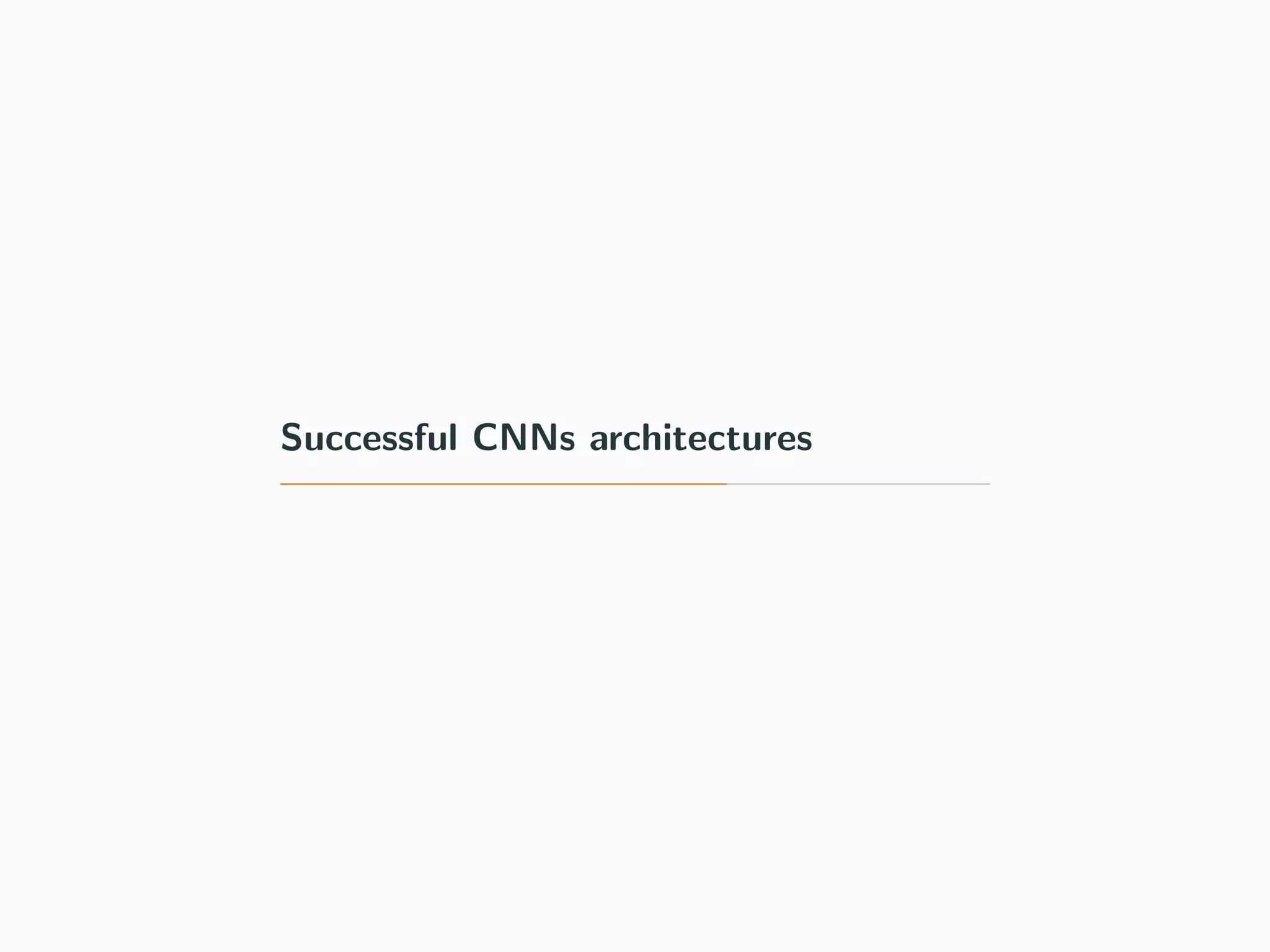 Successful CNNs architectures
 