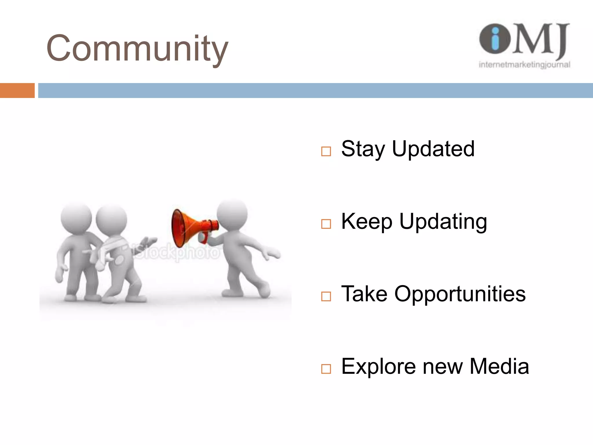 CommunityStay UpdatedKeep UpdatingTake OpportunitiesExplore new Media