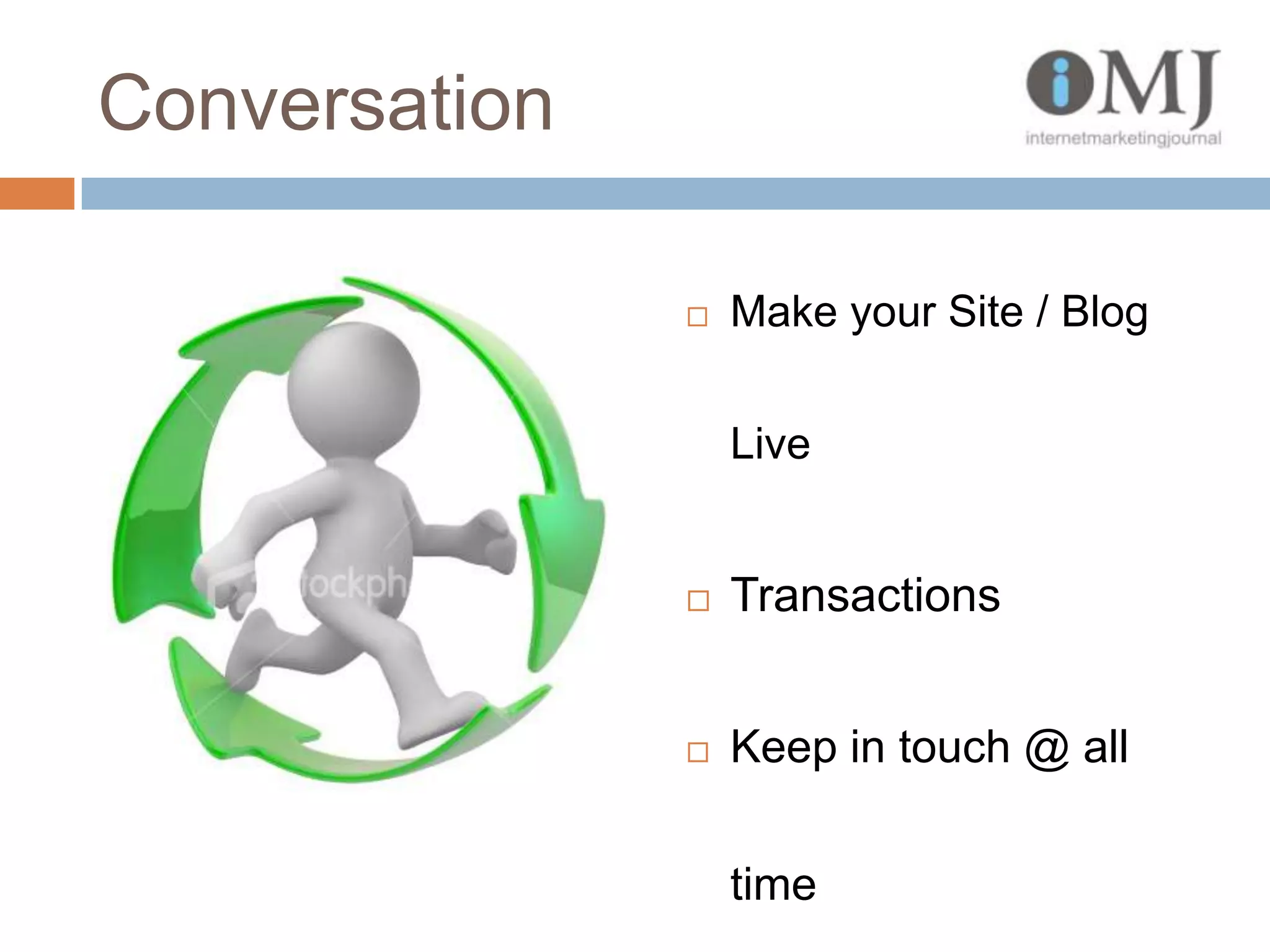 ConversationMake your Site / Blog LiveTransactionsKeep in touch @ all time