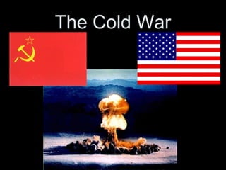 The Cold War
 