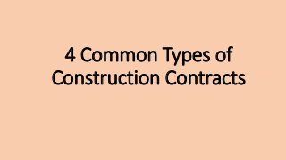 4 Common Types of
Construction Contracts
 